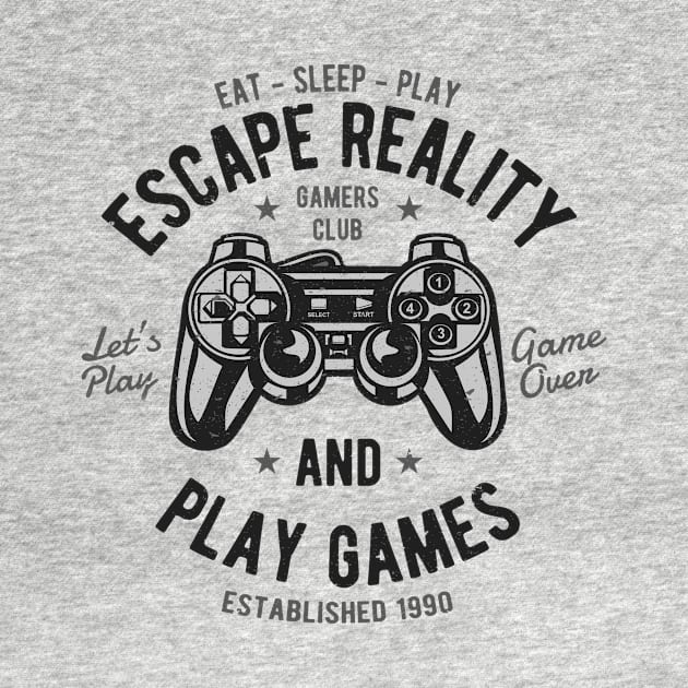 Play Games, Escape Reality by Stupid Coffee Designs